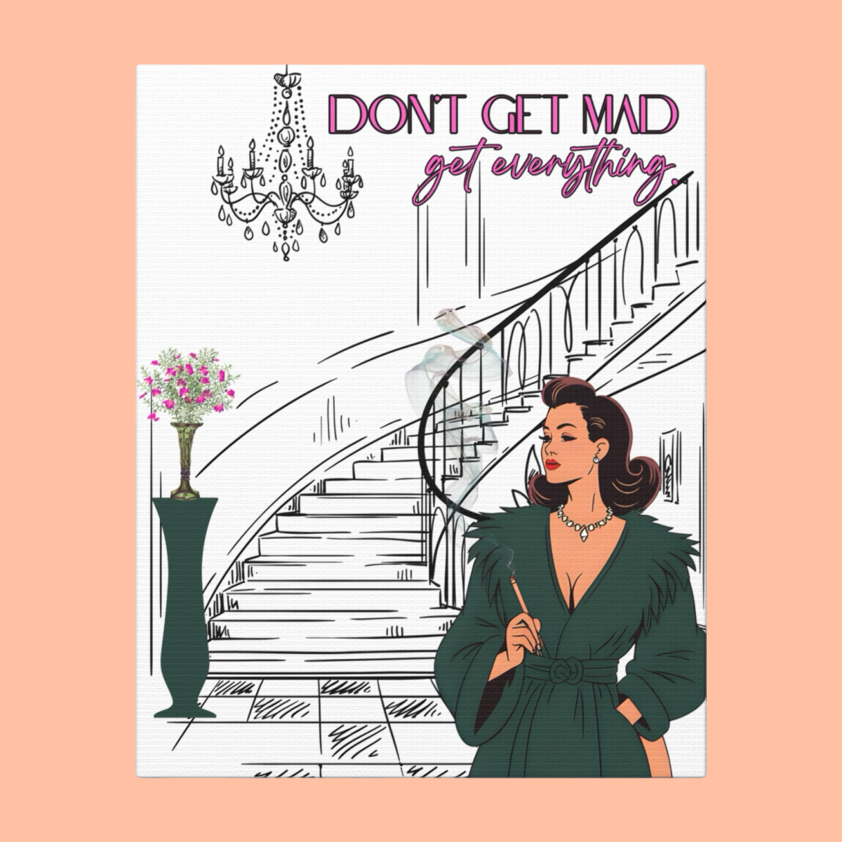 Don't Get Mad , Get Everything! Retro Glam Wall Art , Canvas Chic Decor - Retro Pop Art, Old Hollywood Housewife